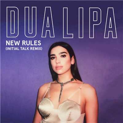 シングル/New Rules (Initial Talk Remix)/Dua Lipa