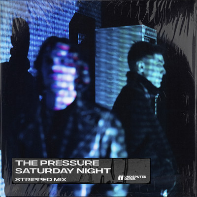 アルバム/Saturday Night (Stripped Mix)/The Pressure