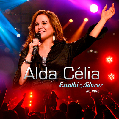 Escolhi Adorar (Ao Vivo)/Alda Celia
