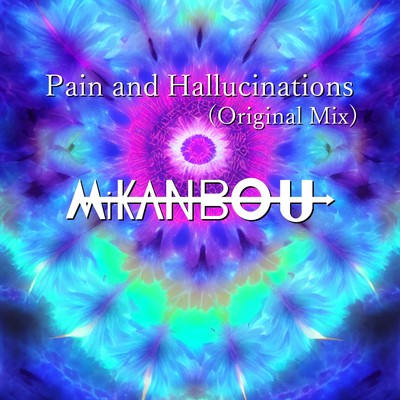 着うた®/Pain and Hallucinations (Original Mix)/Mikanbou