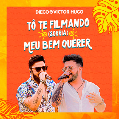 To Te Filmando (Sorria) ／ Meu Bem Querer (Ao Vivo)/Diego & Victor Hugo