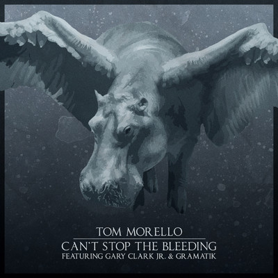 シングル/Can't Stop The Bleeding feat.Gary Clark Jr.,Gramatik/Tom Morello
