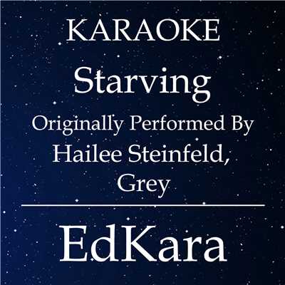 シングル/Starving (Originally Performed by Hailee Steinfeld & Grey) [Karaoke No Guide Melody Version]/EdKara