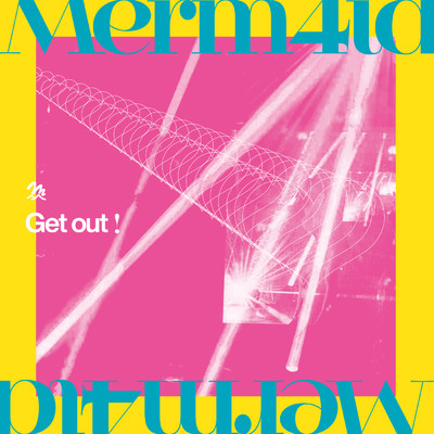アルバム/Get out！/Merm4id