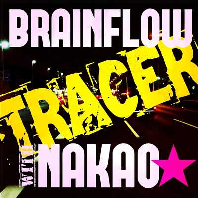 シングル/TRACER (feat. NAKAO☆)/BRAINFLOW