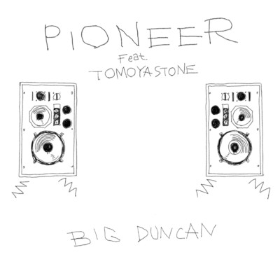Pioneer (feat. TOMOYASTONE)/Big Duncan