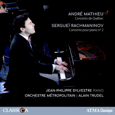 Mathieu & Rachmaninoff: Piano Concertos/Jean-Philippe Sylvestre／Orchestre Metropolitain／Alain Trudel