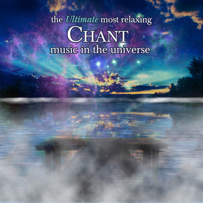 Ultimate Most Relaxing Chant in the Universe/Various Artists