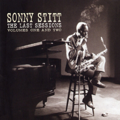 アルバム/The Last Sessions, Volumes 1 & 2/ソニー・スティット