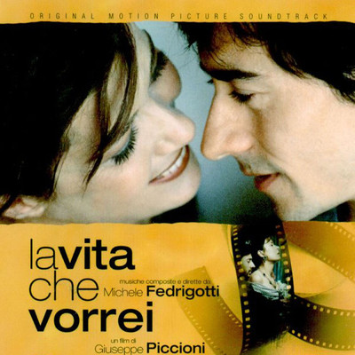 La vita che vorrei (Original Motion Picture Soundtrack)/Michele Fedrigotti