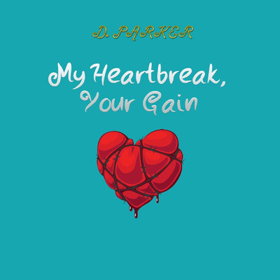アルバム/My Heartbreak, Your Gain/D. Parker