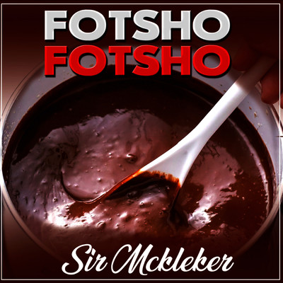 シングル/Fotsho Fotsho/Sir McKleker