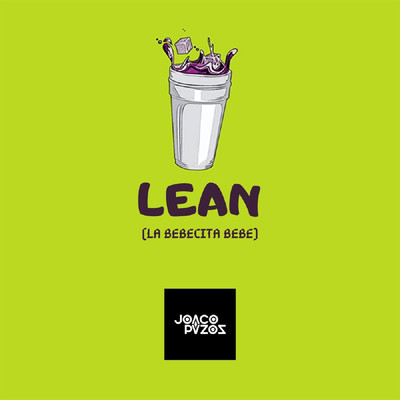 Lean (La Bebecita Bebe)/Joaco Pazos