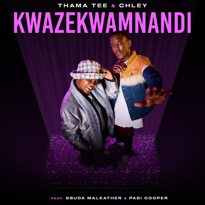 Kwazekwamnadi (feat. Sbuda Maleather, Pabi Cooper)/Thama Tee & Chley