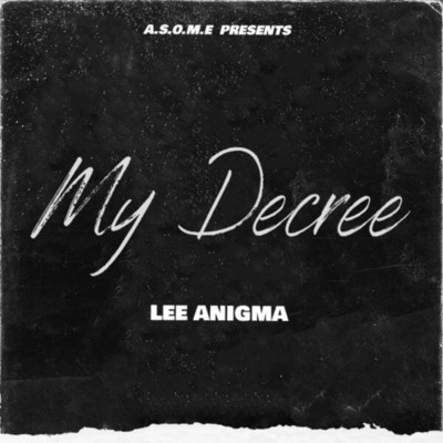 My Decree/Lee Anigma