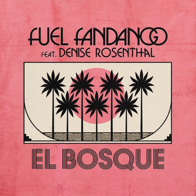 シングル/El Bosque (feat. Denise Rosenthal)/Fuel Fandango
