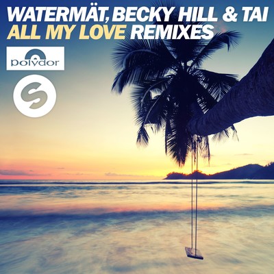 シングル/All My Love (Jack Beats Remix)/Watermat／Becky Hill／TAI