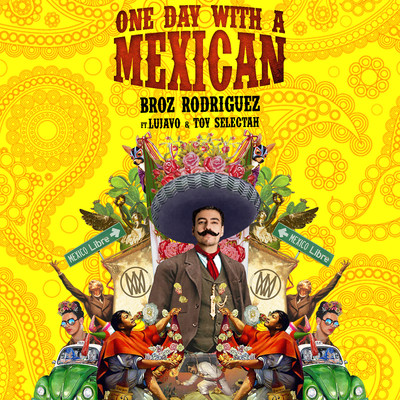 One Day With a Mexican (feat. Lujavo & Toy Selectah)/Broz Rodriguez