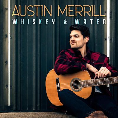 Whiskey & Water/Austin Merrill