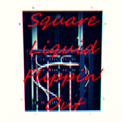 アルバム/Square Liquid Flippin' Out/asahiyan
