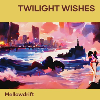 シングル/Twilight Wishes/MellowDrift