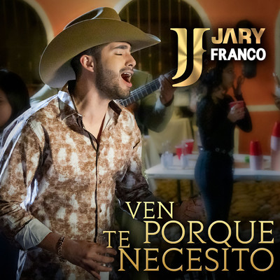Ven Porque Te Necesito/Jary Franco