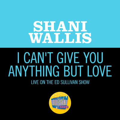 I Can't Give You Anything But Love (Live On The Ed Sullivan Show, January 5, 1959)/Shani Wallis
