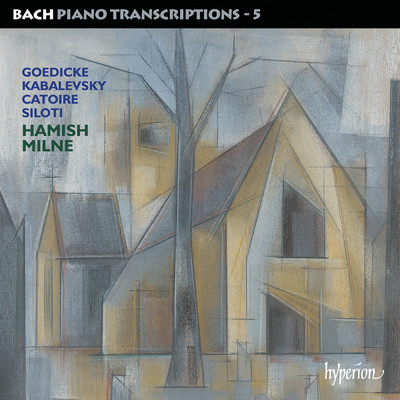 Bach: Piano Transcriptions, Vol. 5 - Goedicke, Kabalevsky, Catoire & Siloti/Hamish Milne