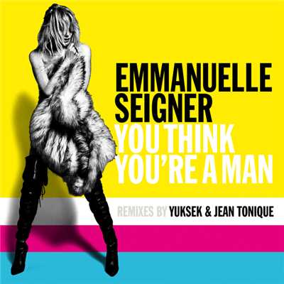 シングル/You Think You're A Man/Emmanuelle Seigner