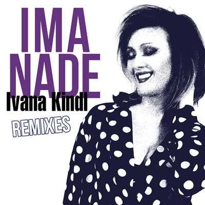 アルバム/Ima Nade (Remixes)/Ivana Kindl