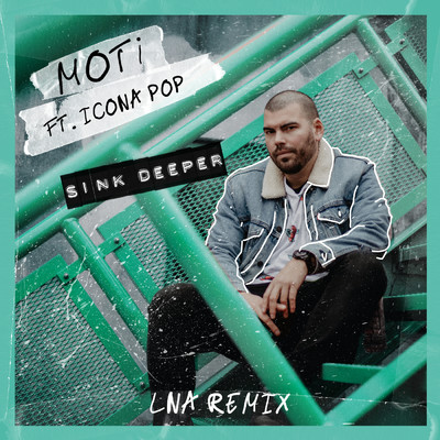 シングル/Sink Deeper (featuring Icona Pop／LNA Remix)/モティ