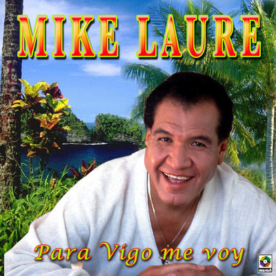 Para Vigo Me Voy/Mike Laure