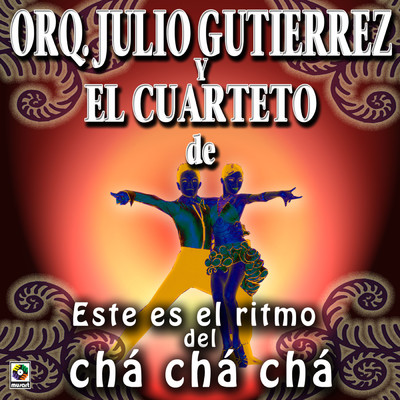 Este Es El Ritmo Del Cha Cha Cha/Julio Gutierrez y Su Orquesta／Cuarteto de Carlos Faxas