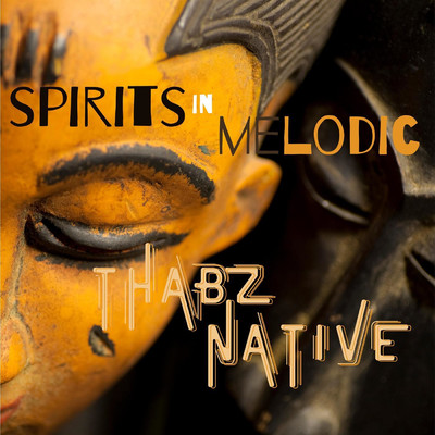 Spirits in Melodic/Thabz Native
