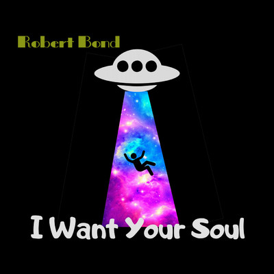 I Want Your Soul/Robert Bond