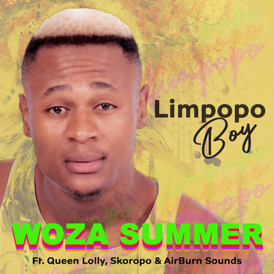 Woza Summer (feat. Queen Lolly, Skoropo and AirBurn Sounds)/Limpopo Boy