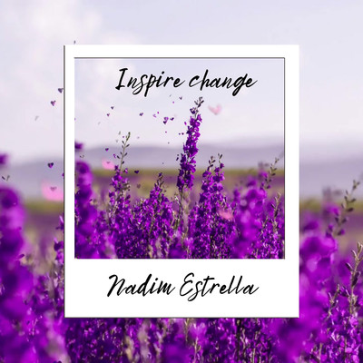 Inspire change/Nadim Estrella