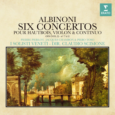 アルバム/Albinoni: Concertos pour hautbois, violon et continuo, Op. 9 Nos. 7 - 12/Pierre Pierlot, Piero Toso, I Solisti Veneti & Claudio Scimone