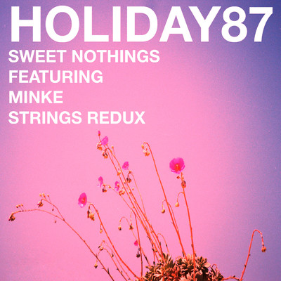 Sweet Nothings (feat. Minke) [Strings Redux]/Holiday87