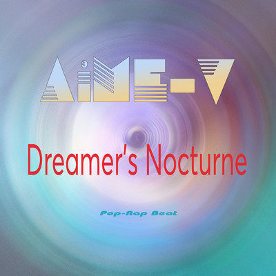 Dreamer's Nocturne (Pop-Rap Beat)/AiME-V