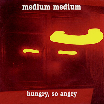 Hungry, So Angry/Medium Medium