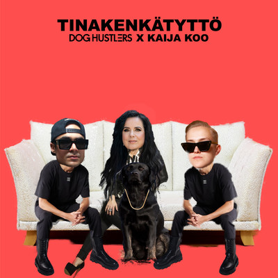 Tinakenkatytto (feat. Kaija Koo)/DOG HUSTLERS