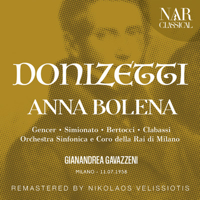 Anna Bolena, A 30, IGD 6, Act I: ”Si taciturna e mesta” (Anna, Giovanna, Smeton)/Orchestra Sinfonica di Milano della Rai