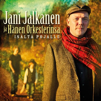Isalta pojalle/Jani Jalkanen ja Hanen Orkesterinsa