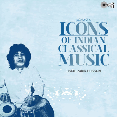 Icons Of Indian Classical Music - Ustad Zakir Hussain (Classical Instrumental)/Ustad Zakir Hussain