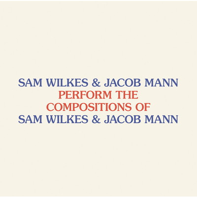 Perform the Compositions of Sam Wilkes & Jacob Mann/Sam Wilkes／Jacob Mann