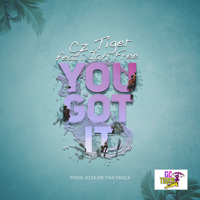 シングル/YOU GOT IT (feat. JAH FREE)/CzTIGER