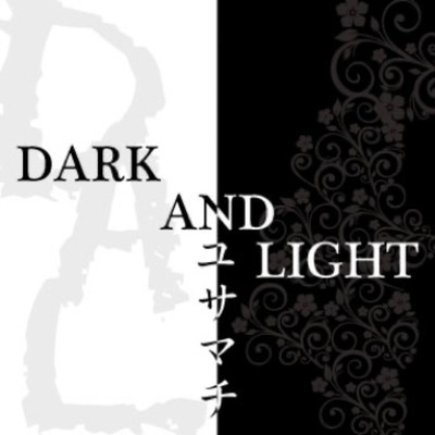 DARK AND LIGHT/ユサマチ