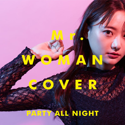 Mr.Woman Cover PARTY ALL NIGHT/Woman Cover Project