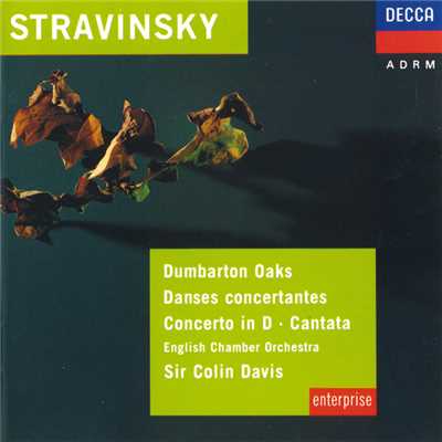 Stravinsky: Dumbarton Oaks; Danses Concertantes; Concerto in D for Strings/パトリシア・カーン／アレクサンダー・ヤング／The St. Anthony Singers／イギリス室内管弦楽団／サー・コリン・デイヴィス